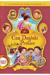 Cam Dağdaki Prenses Çocuklar İçin Dünya Klasikleri - Resimli Dünya Masalları