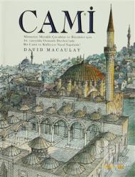 Cami Mimariye Meraklı Çocuklar ve Büyükler için 16. Yüzyılda Osmanlı Devleti'nde Bir Cami ve Külliyesi Nasıl Yapılırdı?