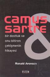 Camus Sartre - Bir Dostluk ve Onu Bitiren Çekişmenin Hikayesi