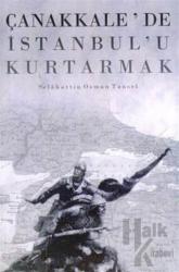 Çanakkale’de İstanbul’u Kurtarmak - Çanakkale Muharebe Alanı Yer Adları Sözlüğü (2 Kitap Takım)