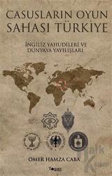Casusların Oyun Sahası Türkiye İngiliz Yahudileri ve Dünyaya Yayılışları