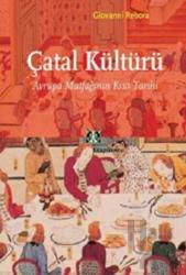 Çatal Kültürü Avrupa Mutfağının Kısa Tarihi