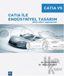 Catia V5 - Catia İle Endüstriyel Tasarım Adım Adım Uygulamalı