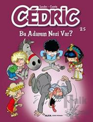 Cedric 25 - Bu Adamın Nesi Var?