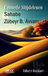 Cennetle Müjdelenen Sahabe Zübeyr B. Avvam