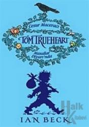 Cesur Maceracı Tom Trueheart Masallar Diyarı’nda (Ciltli)