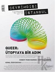 Çevrimdışı İstanbul İki Aylık Edebiyat Dergisi Sayı: 2 Mayıs-Haziran 2016 Queer: Ütopyaya Bir Adım