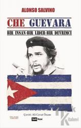 Che Guevara Bir İnsan - Bir Lider - Bir Devrimci