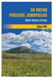 Cin Dağı’nın Periglasyal Jeomorfolojisi Küçük Kafkaslar-Türkiye