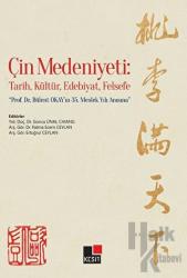 Çin Medeniyeti: Tarih, Kültür, Edebiyat, Felsefe Prof. Dr. Bülent Okay'ın 35. Meslek Yılı Anısına