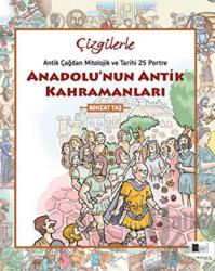 Çizgilerle Anadolu'nun Antik Kahramanları Antik Çağdan Mitolojik ve Tarihi 25 Portre