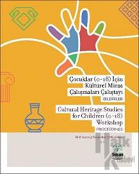 Çocuklar (0-18) için Kültürel Miras Çalışmaları Çalıştayı, Bildiriler