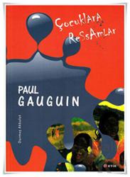 Çocuklara Ressamlar - Paul Gauguin Duygunun Zaferi
