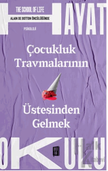 Çocukluk Travmalarının Üstesinden Gelmek The School of Life / Hayat Okulu