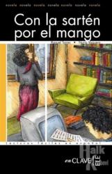 Con la Sarten por el Mango (LFEE Nivel-3) İspanyolca Okuma Kitabı