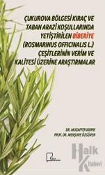 Çukurova Bölgesi Kıraç ve Taban Arazi Koşullarında Yetiştirilen Biberiye(Rosmarinus Officinalis L.) Çeşitlerinin Verim ve Kalitesi Üzerine Araştırmalar