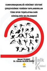 Cumhurbaşkanlığı Hükümet Sistemi Çerçevesinde Yeniden Yapılandırılan Türk Spor Teşkilatına Dair Görüşlerin Belirlenmesi