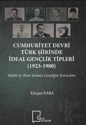 Cumhuriyet Devri Türk Şiirinde İdeal Gençlik Tipleri (1923-1980)