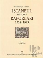 Cumhuriyet Dönemi İstanbul Planlama Raporları 1934 - 1995 (Ciltli)