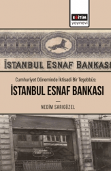 Cumhuriyet Döneminde İktisadi Bir Teşebbüs: İstanbul Esnaf Bankası
