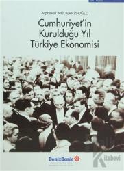 Cumhuriyet’in Kurulduğu Yıl Türkiye Ekonomisi (Ciltli)