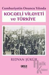 Cumhuriyetin Onuncu Yılında Kocaeli Vilayeti ve Türkiye