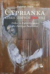 Cyprianka - Kıbrıs Şiiri’nin 3000 Yılı Diller ve Kültürler Arası Bir Edebiyat İncelemesi