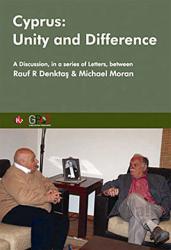 Cyprus: Unity and Difference A Discussion in a Series of Letters Between Rauf Denktaş and Michael Moran