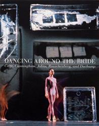 Dancing Around the Bride (Ciltli) Cage, Cunningham, Johns, Rauschenberg and Duchamp