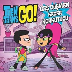 Dc Comics - Teen Titans Go! Baş Düşman Kadar Korkutucu (Ciltli)