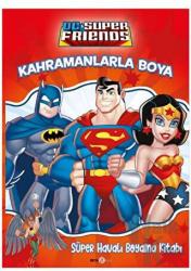 DC Friends Kahramanlarla Boya - Süper Havalı Boyama Kitabı