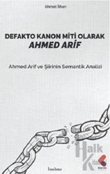 Defakto Kanon Miti Olarak Ahmed Arif