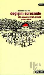 Değişim Sürecinde Bir Osmanlı Kenti: Kudüs (1890-1914)
