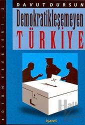 Demokratikleşemeyen Türkiye Bütün Eserleri