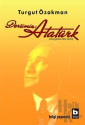 Dersimiz: Atatürk Senaryonun Tam Metni