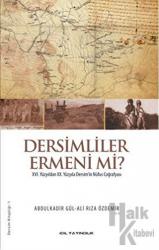 Dersimliler Ermeni mi? 16. Yüzyıldan 20. Yüzyıla Dersim'in Nüfus Coğrafyası