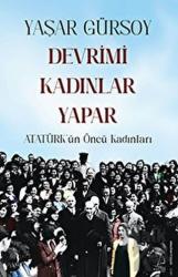 Devrimi Kadınlar Yapar - Atatürk’ün Öncü Kadınları