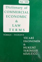 Dictionary of Commercial Economic and Law Terms - Ticari Ekonomik ve Hukuki Terimler Sözlüğü Türkçe - İngilizce