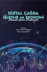 Dijital Çağda İşletme ve Ekonomi Alanında Güncel Araştırmalar