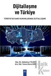 Dijitalleşme ve Türkiye Türkiye’de Kamu Kurumlarında Dijitalleşme