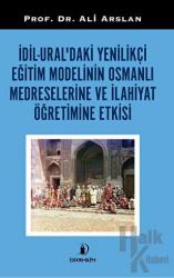 Dil - Ural'daki Yenilikçi Eğitim Modelinin Osmanlı Medreselerine Ve İlahiyat Öğretimine Etkisi