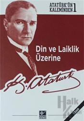 Atatürk'ün Kaleminden 1 Din ve Laiklik Üzerine Atatürk’ün Kaleminden 1