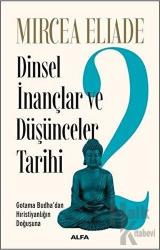 Dinsel İnançlar ve Düşünceler Tarihi 2 Gotama Budha’dan Hıristiyanlığın Doğuşuna