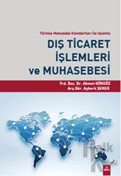 Dış Ticaret İşlemleri ve Muhasebesi Türkiye Muhasebe Standartları ile Uyumlu