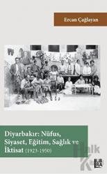 Diyarbakır - Nüfus, Siyaset, Eğitim, Sağlık ve İktisat (1923-1950)