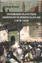 Diyarbakır Vilayetinde Ermeniler ve Ermeni Olayları (1878-1920) 1878 - 1920