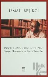 Doğu Anadolu'nun Düzeni Sosyo - Ekonomik ve Etnik Temeller