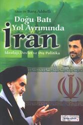 Doğu - Batı Yol Ayrımında İran İdeoloji, Devlet ve Dış Politika