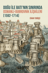 Doğu ile Batı’nın Sınırında Osmanlı-Dubrovnik İlişkileri (1592-1714)