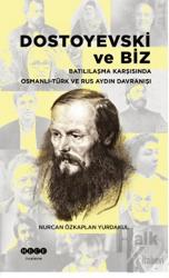 Dostoyevski ve Biz Batılılaşma Karşısında Osmanlı-Türk ve Rus Aydın Davranışı